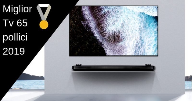 Miglior Tv 65 Pollici 2019 4k Hisense Lg Samsung Quale Scegliere 8808